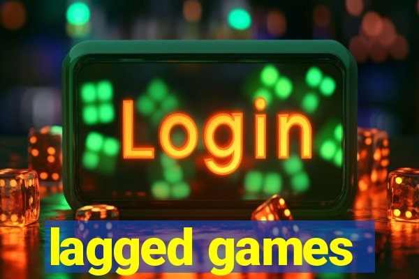 lagged games